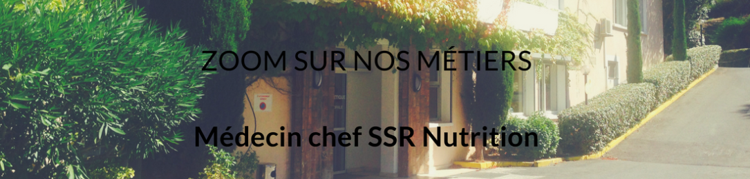 ZOOM SUR NOS MÉTIERS : Médecin chef SSR Nutrition